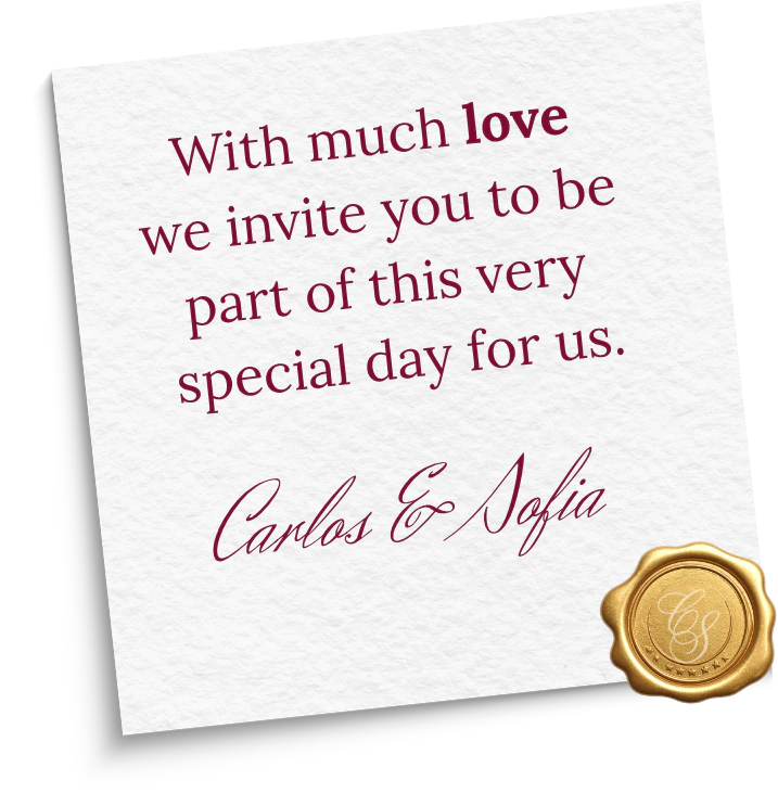With much love we invite you to be part of this very special day for us. Carlos & Sofia.