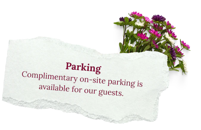 Parking: Complimentary on-site parking is available for our guests.